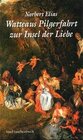 Buchcover Watteaus Pilgerfahrt zur Insel der Liebe
