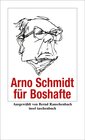 Buchcover Arno Schmidt für Boshafte