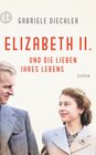 Buchcover Elizabeth II. und die Lieben ihres Lebens