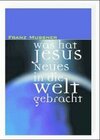 Buchcover Was hat Jesus Neues in die Welt