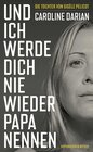 Buchcover Und ich werde dich nie wieder Papa nennen