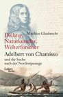 Buchcover Dichter, Naturkundler, Welterforscher: Adelbert von Chamisso und die Suche nach der Nordostpassage