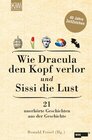 Buchcover Wie Dracula den Kopf verlor und Sissi die Lust