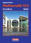 Buchcover Bigalke/Köhler: Mathematik - Berlin - Bisherige Ausgabe / 13. Schuljahr: 2. Halbjahr - Grundkurs - Schülerbuch
