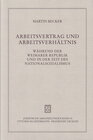 Buchcover Arbeitsvertrag und Arbeitsverhältnis während der Weimarer Republik und in der Zeit des Nationalsozialismus