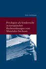Buchcover Privilegien als Sonderrecht in europäischen Rechtsordnungen vom Mittelalter bis heute