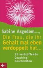 Buchcover Die Frau, die ihr Gehalt mal eben verdoppelt hat ... - 25 verblüffende Coaching-Geschichten