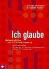 Buchcover Ich glaube - Arbeitshilfe zur Firmvorbereitung. Elf Gruppentreffen. Anregungen zur Taufvorbereitung Jugendl. u.a.