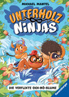 Buchcover Unterholz-Ninjas, Band 3: Die verflixte Och-nö-Blume - tierisch witziges Kinderbuch ab 8 Jahre über mutige Waldtiere