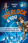 Buchcover Sherlock & You, Band 1: Das Rätsel um das verschwundene Haus. Ein Rätsel-Krimi von "Young Sherlock Holmes"-Erfolgsautor 