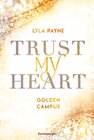 Buchcover Trust My Heart - Golden-Campus-Trilogie, Band 1 (Prickelnde New-Adult-Romance auf der glamourösen Golden Isles Academy. 