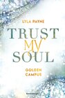 Buchcover Trust My Soul - Golden-Campus-Trilogie, Band 3 (Prickelnde New-Adult-Romance auf der glamourösen Golden Isles Academy. F