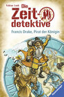 Buchcover Die Zeitdetektive 14: Francis Drake, Pirat der Königin