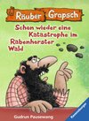 Buchcover Räuber Grapsch: Schon wieder eine Katastrophe im Rabenhorster Wald (Band 13)