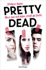 Buchcover Pretty Dead. Wenn zwei sich lieben, stirbt die Dritte (Romantic Suspense meets Dark Academia)
