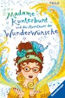 Buchcover Madame Kunterbunt, Band 2: Madame Kunterbunt und das Abenteuer der Wunderwünsche