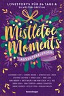 Buchcover Mistletoe Moments. Ein Adventskalender. Lovestorys für 24 Tage plus Silvester-Special (Romantische Kurzgeschichten für j