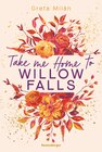 Buchcover Take Me Home to Willow Falls (knisternde New-Adult-Romance mit wunderschönem Herbst-Setting)