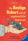 Buchcover Der Rostige Robert und elf ungeheuerliche Ungeheuer
