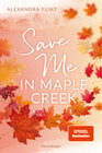 Buchcover Maple-Creek-Reihe, Band 2: Save Me in Maple Creek (SPIEGEL Bestseller, die langersehnte Fortsetzung des Wattpad-Erfolgs 