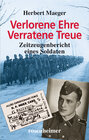 Buchcover Verlorene Ehre Verratene Treue - Zeitzeugenbericht eines Soldaten