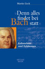 Buchcover "Denn alles findet bei Bach statt"