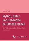 Buchcover Mythos, Natur und Geschichte bei Elfriede Jelinek: Eine Untersuchung ihrer literarischen Intentionen. M&P Schriftenreihe