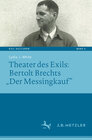 Buchcover Theater des Exils: Bertolt Brechts „Der Messingkauf“
