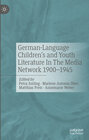 Buchcover German-Language Children's and Youth Literature In The Media Network 1900-1945.