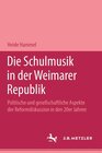 Buchcover Die Schulmusik in der Weimarer Republik