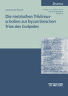 Buchcover Die metrischen Trikliniusscholien zur byzantinischen Trias des Euripides