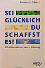 Buchcover Sei glücklich - du schaffst es!