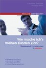 Buchcover Wie mache ich's meinen Kunden klar?