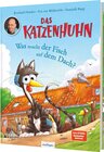 Buchcover Das Katzenhuhn: Was macht der Fisch auf dem Dach?