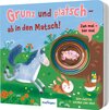 Buchcover Zieh mal, hör mal: Grunz und platsch - ab in den Matsch!
