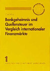 Buchcover Bankgeheimnis und Quellensteuer im Vergleich internationaler Finanzmärkte