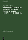 Buchcover Morphologization: Studies in Latin and Romance Morphophonology