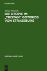 Buchcover Die Utopie im "Tristan" Gotfrids von Straßburg