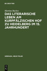 Buchcover Das literarische Leben am kurpfälzischen Hof zu Heidelberg im 15.Jahrhundert