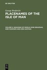 Buchcover George Broderick: Placenames of the Isle of Man / Sheading of Middle (Kirk Braddan, Kirk Marown and Kirk Santan)