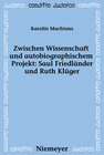 Buchcover Zwischen Wissenschaft und autobiographischem Projekt: Saul Friedländer und Ruth Klüger