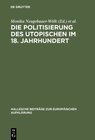 Buchcover Die Politisierung des Utopischen im 18. Jahrhundert