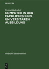 Buchcover Handbuch der Informatik / Aus- und Weiterbildung / Computer in der fachlichen und universitären Ausbildung