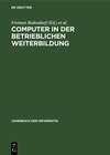 Buchcover Handbuch der Informatik / Aus- und Weiterbildung / Computer in der betrieblichen Weiterbildung