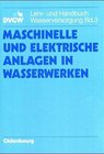 Buchcover DVGW Lehr- und Handbuch Wasserversorgung / Maschinelle und elektrische Anlagen in Wasserwerken