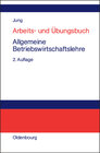 Buchcover Arbeits- und Übungsbuch Allgemeine Betriebswirtschaftslehre