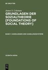 Buchcover James S. Coleman: Grundlagen der Sozialtheorie [Foundations of Social Theory] / Handlungen und Handlungssysteme