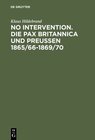 Buchcover No Intervention. Die Pax Britannica und Preußen 1865/66–1869/70