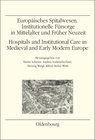 Buchcover Europäisches Spitalwesen. Institutionelle Fürsorge in Mittelalter und Früher Neuzeit<br><br>