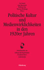 Buchcover Politische Kultur und Medienwirklichkeiten in den 1920er Jahren